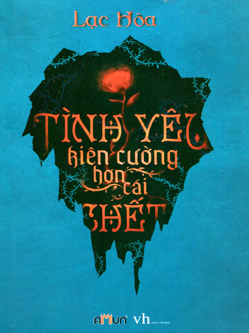 Title details for Truyen ngon tinh--Tinh yeu kien cuong hon cai chet by Hoa Lac - Available